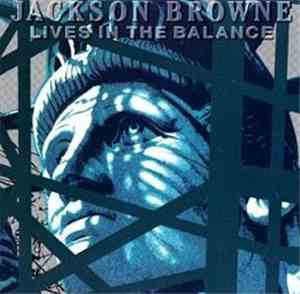 Jackson Browne - Lives In The Balance