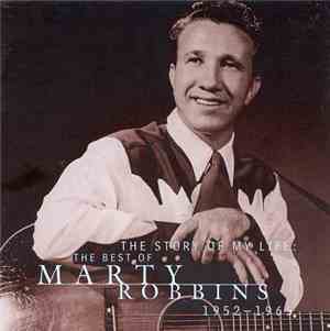 Marty Robbins - The Story Of My Life: The Best Of Marty Robbins 1952-1965