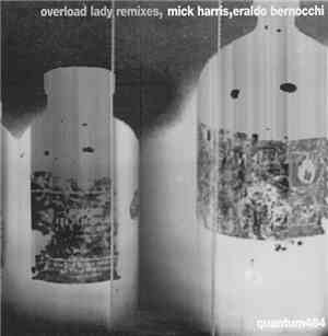 Mick Harris & Eraldo Bernocchi - Overload Lady (Remixes)