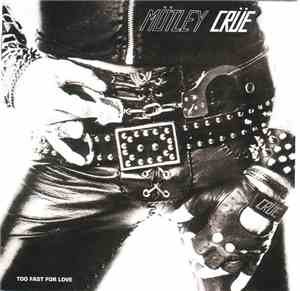 Mötley Crüe - Too Fast For Love