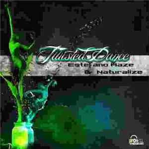 Naturalize And EstefanO Haze - Twisted Dance