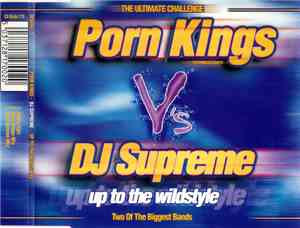 Porn Kings V's DJ Supreme - Up To The Wildstyle