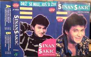Sinan Sakić & Južni Vetar - Drž' Se Mile, Još Si Živ