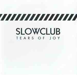 Slow Club  - Tears Of Joy