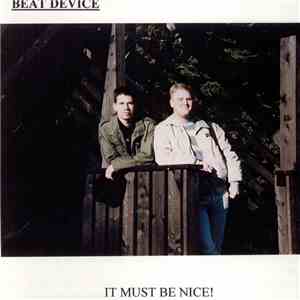 bEAT dEVICE - It Must Be Nice!