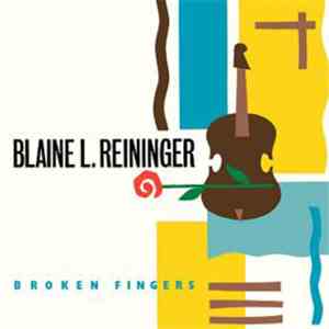 Blaine L. Reininger - Broken Fingers