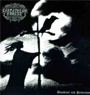 Carpathian Forest - Bloodlust And Perversion