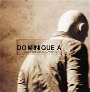 Dominique A - Sur Nos Forces Motrices