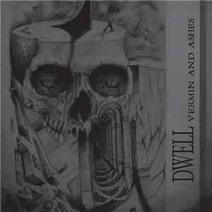 Dwell  - Vermin and Ashes