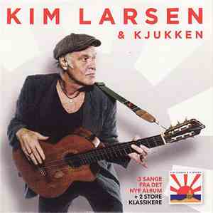 Kim Larsen & Kjukken - 3 Sange Fra Det Nye Album + 2 Store Klassikere