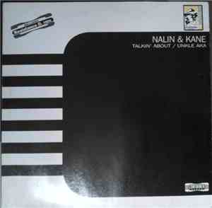 Nalin & Kane - Talkin' About / Unkle Aka