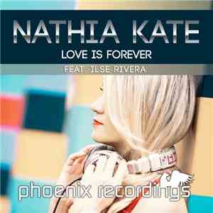 Nathia Kate Feat. Ilse Rivera - Love Is Forever