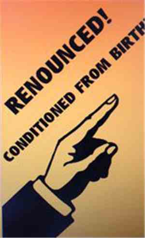 Renounced  - Conditioned From Birth