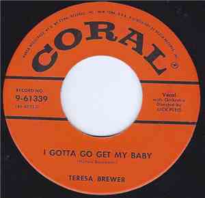 Teresa Brewer - What More Is There To Say / I Gotta Go Get My Baby