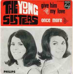 The Young Sisters  - Give Him My Love / Once More