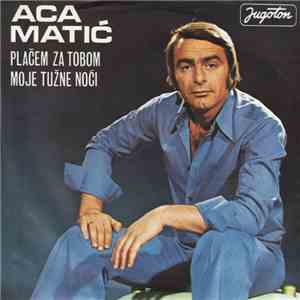 Aca Matić - Plačem Za Tobom
