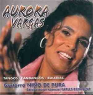 Aurora Vargas - Tangos / Fandangos / Bulerías...