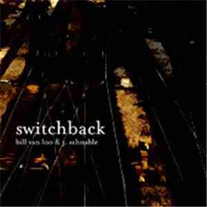 Bill Van Loo + J. Schnable - Switchback EP
