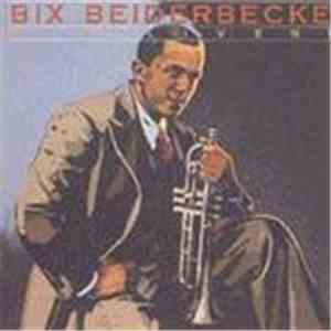 Bix Beiderbecke - Bix Lives!