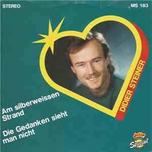 Didier Steiner - Am Silberweissen Strand / Die Gedanken Sieht Man Nicht