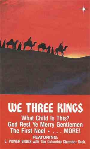 E. Power Biggs, The Columbia Chamber Orch. - We Three Kings