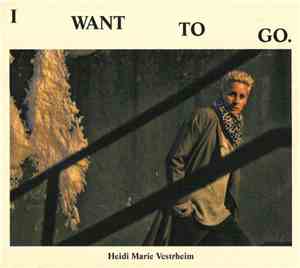 Heidi Marie Vestrheim - I Want To Go.