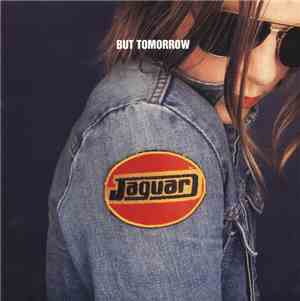 Jaguar  - But Tomorrow
