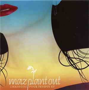 Maz Plant Out - Chansons Pour Pendus E.P.
