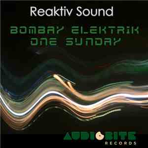 Reaktiv Sound - Bombay Elektrik / One Sunday