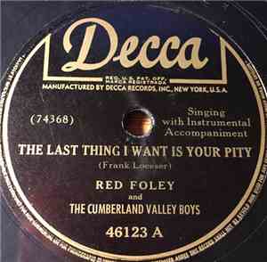 Red Foley And The Cumberland Valley Boys - The Last Thing I Want Is Your Pi ...
