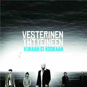 Vesterinen Yhtyeineen - Kukaan Ei Koskaan