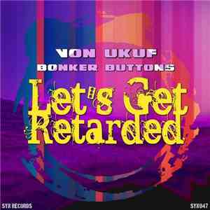 Von Ukuf - Let's Get Retarded