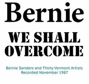Bernie Sanders And Thirty Vermont Artists - We Shall Overcome