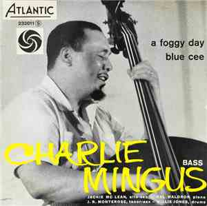 Charlie Mingus - A Foggy Day / Blue Cee