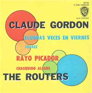 Claude Gordon, The Routers - Algunas Veces En Viernes / Rayo Picador