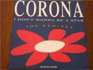 Corona - I Don't Wanna Be A Star (The Remixes)