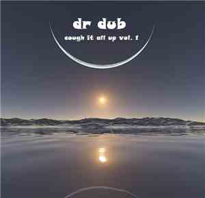 Dr Dub - Cough It All Up Vol​.​1