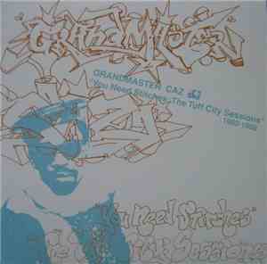 Grandmaster Caz - You Need Stitches: The Tuff City Sessions 1982-1988