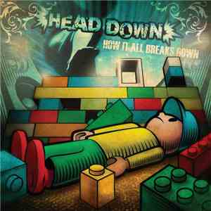 Head Down - How It All Breaks Down