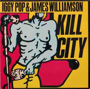 Iggy Pop & James Williamson - Kill City