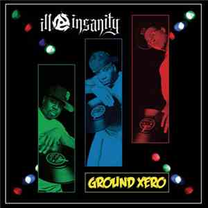 Ill Insanity - Ground Xero