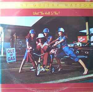 Johnny Guitar Watson - What The Hell Is This?
