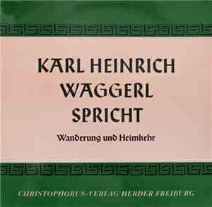 Karl Heinrich Waggerl - Wanderung Und Heimkehr