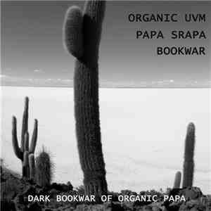 Organic UVM & Papa Srapa & Bookwar - Dark Bookwar Of Organic Papa