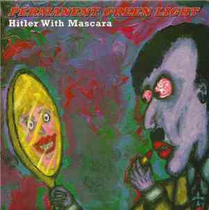 Permanent Green Light - Hitler With Mascara