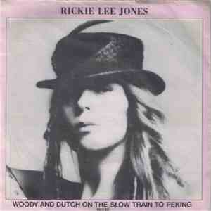 Rickie Lee Jones - Woody And Dutch On The Slow Train To Peking