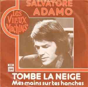 Salvatore Adamo - Tombe La Neige / Mes Mains Sur Tes Hanches
