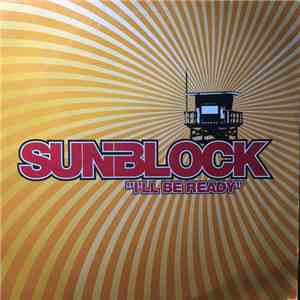 Sunblock  - I'll Be Ready