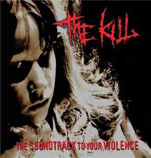 The Kill - The Soundtrack To Your Violence