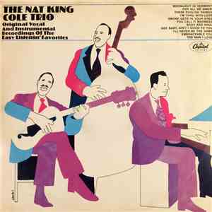 The Nat King Cole Trio - Original Vocal And Instrumental Recordings Of The  ...